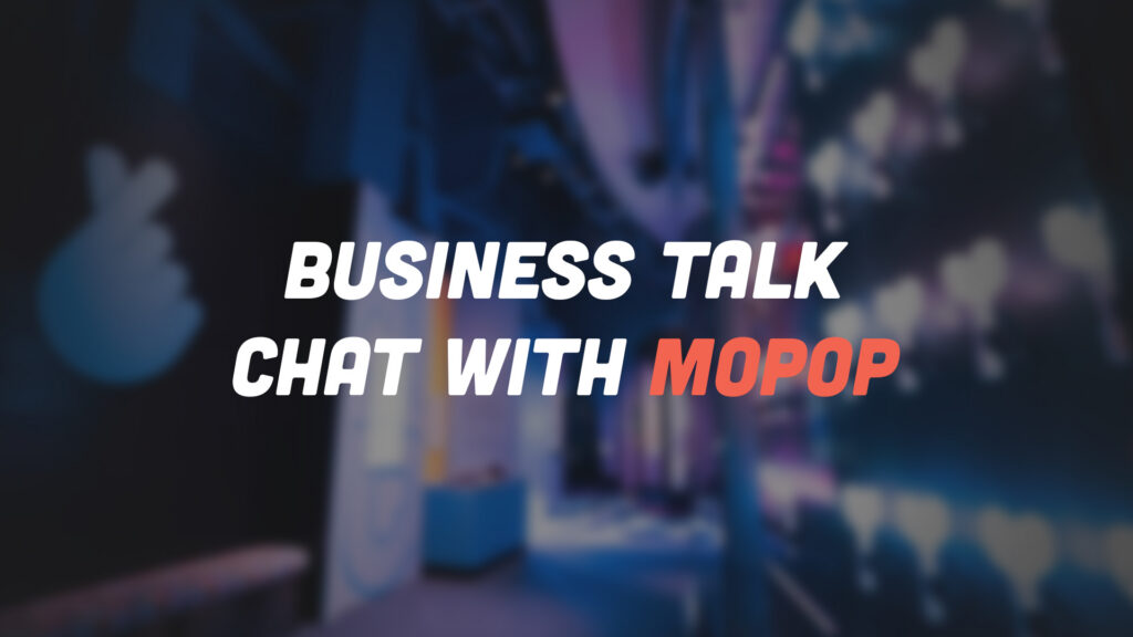 Promotional banner: 'BUSINESS TALK CHAT WITH MOPOP' on a dark, blurred background.